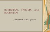 HINDUISM, TAOISM, and BUDDHISM Kindred religions.