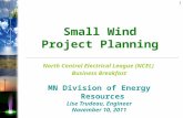 1 Small Wind Project Planning North Central Electrical League (NCEL) Business Breakfast MN Division of Energy Resources Lise Trudeau, Engineer November.