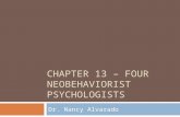 CHAPTER 13 – FOUR NEOBEHAVIORIST PSYCHOLOGISTS Dr. Nancy Alvarado.