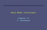 Real-Mode Interrupts Chapter 15 S. Dandamudi. 2005 To be used with S. Dandamudi, “Introduction to Assembly Language Programming,” Second Edition, Springer,