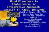 Mood Disorders in Adolescence: An Integrative Approach Session #: A2021 10/12/08 Kathi J. Kemper, MD, FAAP Caryl J Guth Chair for Holistic and Integrative.