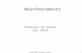 Copyright Joseph Greene 20011 Reinforcements Professor Joe Greene CSU, CHICO.