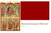 Romanesque Period 14.2. The Romanesque Period  Romanesque art of the Early Medieval period that began to take on new look that combined both Roman style.