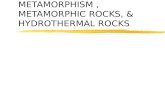 METAMORPHISM, METAMORPHIC ROCKS, & HYDROTHERMAL ROCKS