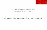 SCRA Annual Meeting February 13, 2013 A year in review for 2012-2013.