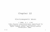 Ch 22 1 Chapter 22 Electromagnetic Waves © 2006, B.J. Lieb Some figures electronically reproduced by permission of Pearson Education, Inc., Upper Saddle.
