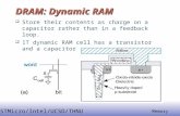 EE141 1 Memory STMicro/Intel/UCSD/THNU DRAM: Dynamic RAM  Store their contents as charge on a capacitor rather than in a feedback loop.  1T dynamic RAM.