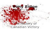 Vimy Ridge April 9 th – 12 th 1917 The History of Canadian Victory.