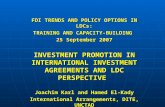 FDI TRENDS AND POLICY OPTIONS IN LDCs: TRAINING AND CAPACITY-BUILDING 25 September 2007 INVESTMENT PROMOTION IN INTERNATIONAL INVESTMENT AGREEMENTS AND.