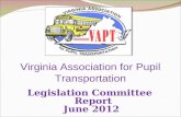 Virginia Association for Pupil Transportation Legislation Committee Report June 2012.