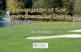 Investigation of Soil Amendments for Use in USGA Putting Greens T.W. Shaddox.