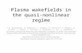 Plasma wakefields in the quasi- nonlinear regime J.B. Rosenzweig a, G. Andonian a, S. Barber a, M. Ferrario b, P. Muggli c, B. O’Shea a, Y. Sakai a, A.