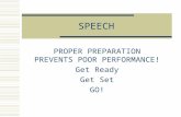 SPEECH PROPER PREPARATION PREVENTS POOR PERFORMANCE! Get Ready Get Set GO!