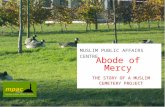 Abode of Mercy MUSLIM PUBLIC AFFAIRS CENTRE THE STORY OF A MUSLIM CEMETERY PROJECT.