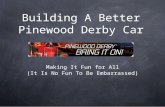 Building A Better Pinewood Derby Car Making It Fun for All (It Is No Fun To Be Embarrassed)