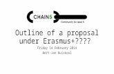 Outline of a proposal under Erasmus+???? Friday 14 February 2014 Bert-Jan Buiskool.