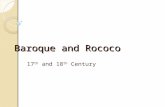 Baroque and Rococo 17 th and 18 th Century. Baroque The term Baroque once had a negative meaning. The name is derived from Baroque pearls ◦ pearls with