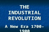 THE INDUSTRIAL REVOLUTION A New Era 1700-1900. The Industrial Revolution, Revolution in England The Industrial Revolution, Revolution in England The Industrial.