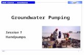 WASH Cluster – Groundwater Pumping GWP GWP1 1 Groundwater Pumping Session 1 Handpumps.