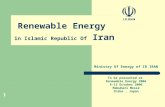 1 Renewable Energy in Islamic Republic Of Iran Ministry Of Energy of IR IRAN To be presented at Renewable Energy 2006 9-13 October 2006 Makuhari Messe.