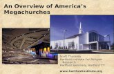 An Overview of Americaâ€™s Megachurches Scott Thumma Hartford Institute For Religion Research Hartford Seminary, Hartford CT