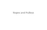 Ropes and Pulleys. Pulleys Pulleys only change the direction of the tension force not the magnitude