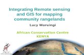 Remote sensing & Environmental Change workshop. 12-13 June, 2007 Nairobi Integrating Remote sensing and GIS for mapping community rangelands Lucy Waruingi.