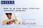 What do we know about effective preschool programs? Steve Barnett, PhD.