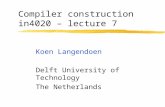 Compiler construction in4020 – lecture 7 Koen Langendoen Delft University of Technology The Netherlands.
