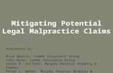 Mitigating Potential Legal Malpractice Claims Presented by: Brad Barkin, Lemme Insurance Group John Wynn, Lemme Insurance Group Jason E. Fellner, Murphy.