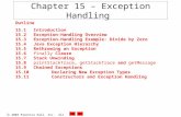 2003 Prentice Hall, Inc. All rights reserved. Chapter 15 – Exception Handling Outline 15.1 Introduction 15.2 Exception-Handling Overview 15.3 Exception-Handling.