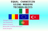 EQUAL CHANCESIN USING MODERN TECHNOLOGIES Bologna (Italy) Iasi (Romania) Adana (Turquie) Monte Mor ò Veilhio (Portugal) Usak (Turquie)