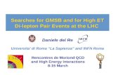 Searches for GMSB and for High ET Di-lepton Pair Events at the LHC Daniele del Re Universita’ di Roma “La Sapienza” and INFN Roma Rencontres de Moriond.