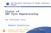 Status of SNF Pyro Reprocessing RIAR, Dimitrovgrad, Russia Mikhail Kormilitsyn Research Institute of Atomic Reactors (RIAR) Radiochemical Complex SSC Research.