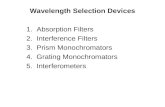 Wavelength Selection Devices 1. Absorption Filters 2. Interference Filters 3. Prism Monochromators 4. Grating Monochromators 5. Interferometers.