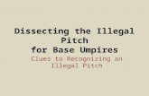 Dissecting the Illegal Pitch for Base Umpires Clues to Recognizing an Illegal Pitch.