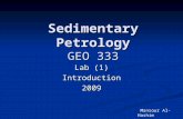Sedimentary Petrology GEO 333 Lab (1) Introduction2009 Mansour Al-Hashim.