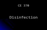 CE 370 Disinfection. Disinfection Definition: is the process of destruction of living pathogenic microorganisms Definition: is the process of destruction.