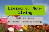 Unit 1-1 Notes Mr. Hefti – Pulaski Biology Living v. Non-living.