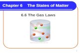 1 Chapter 6 The States of Matter 6.6 The Gas Laws.