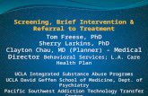 Tom Freese, PhD Sherry Larkins, PhD Clayton Chau, MD (Planner) - Medical Director Behavioral Services; L.A. Care Health Plan UCLA Integrated Substance.
