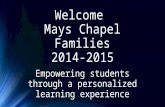Welcome Mays Chapel Families 2014-2015 Empowering students through a personalized learning experience.