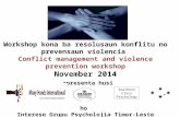 Workshop kona ba resolusaun konflitu no prevensaun violencia Conflict management and violence prevention workshop November 2014 apresenta husi ho Interese.