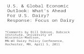 U.S. & Global Economic Outlook: What’s Ahead For U.S. Dairy? Response: Focus on Dairy *Comments by Bill Dobson, Babcock Institute, University of Wisconsin-Madison,