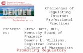 Presenters: Promoting Regulatory Excellence Challenges of Regulating Internet Professional Practices Steve Hart, RPH, Kentucky Board of Pharmacy Deanna.
