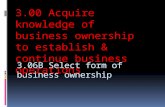 3.06B Select form of business ownership 3.00 Acquire knowledge of business ownership to establish & continue business operations.