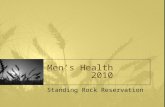 Men’s Health 2010 Standing Rock Reservation. History Model of screening developed by NDBCCEDP in 1997 – Women’s Way established partnerships Men’s Health.