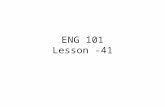 ENG 101 Lesson -41. Lesson 41 - Writing a Summary In today’s lesson deals with another writing skill – how to write a summary. A summary is similar to.