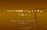 Educational Law: Past & Present Preparing our Next School Leaders.