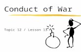 Conduct of War Topic 12 / Lesson 13. Conduct of War Reading Assignment: Ethics for the Military Leader pages 411-472 / 2nd edition Fundamentals of Naval.